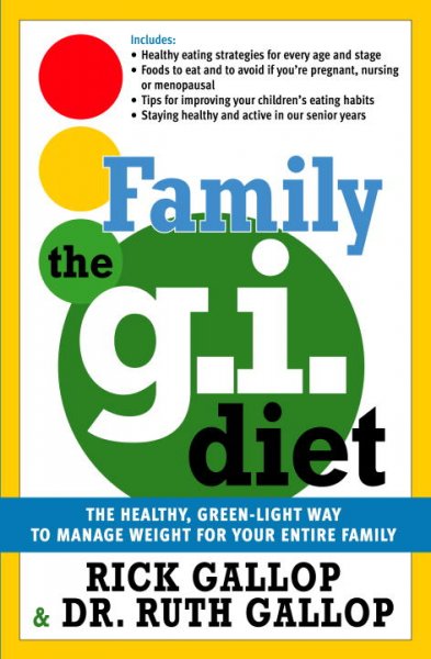 The family G.I. diet : the healthy green-light way to manage weight for your entire family / Rick Gallop and Ruth Gallop.