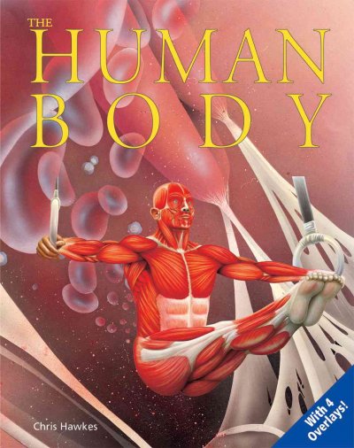 The human body : uncovering science / Chris Hawkes.