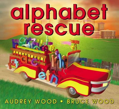 Alphabet rescue / by Audrey Wood ; illustrated by Bruce Wood.