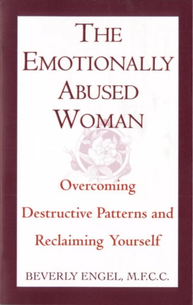 The emotionally abused woman : overcoming destructive patterns and reclaiming yourself / Beverly Engel.