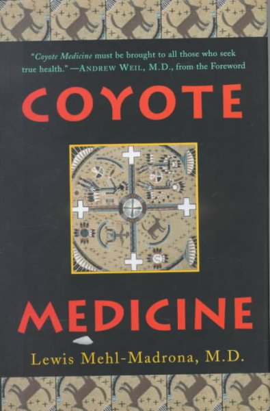 Coyote medicine / Lewis Mehl-Madrona.