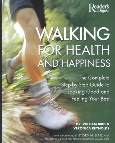 Walking for health and happiness : the complete step-by-step guide to looking good and felling your best / William Bird & Veronica Reynolds.