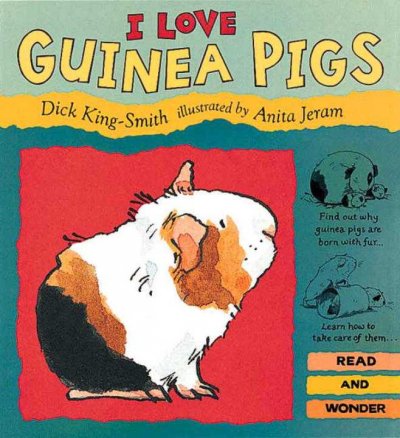 I love guinea pigs / by Dick King-Smith ; illustrated by Anita Jeram.