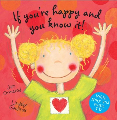 If you're happy and you know it! / Jan Ormerod ; illustrated by Lindsey Gardiner.
