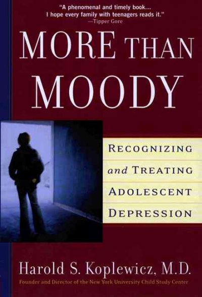 More than moody : recognizing and treating adolescent depression / Harold S. Koplewicz.