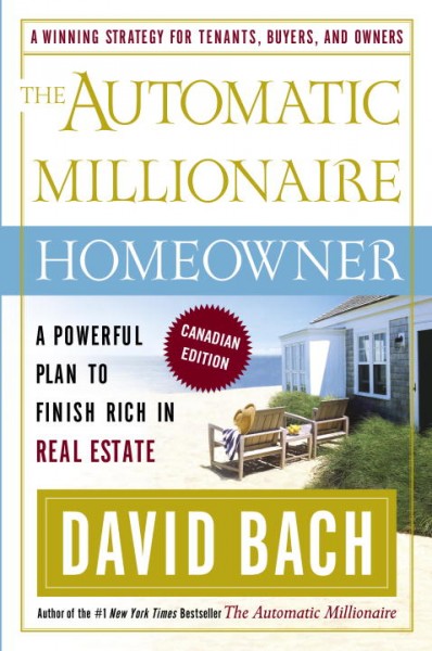 The automatic millionaire homeowner : a powerful plan to finish rich in real estate / David Bach.