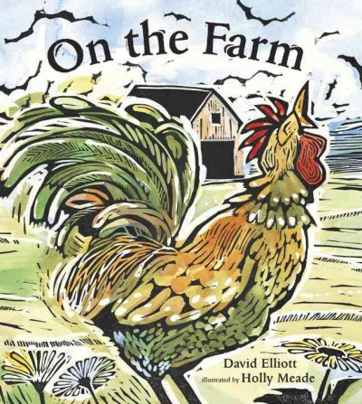 On the farm / David Elliott ; illustrated by Holly Meade.