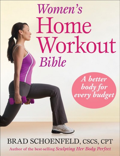 Women's home workout bible / Brad Schoenfeld.