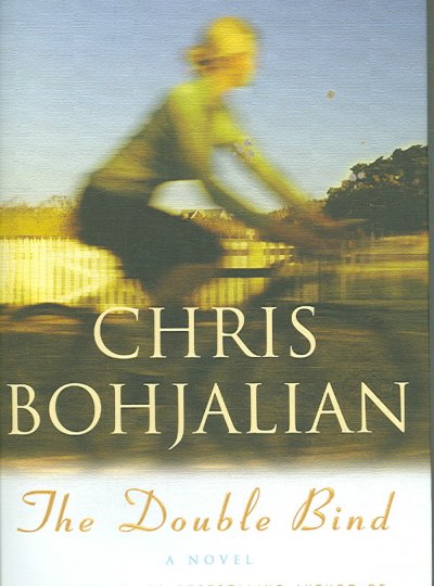 The double bind : a novel / Chris Bohjalian.