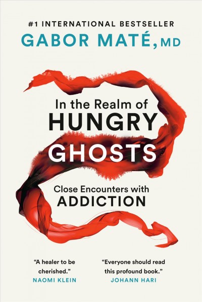 In the realm of hungry ghosts : close encounters with addiction  Gabor Maté, M.D.