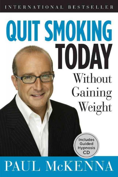 Quit smoking today : without gaining weight / Paul McKenna ; edited by Michael Neill.