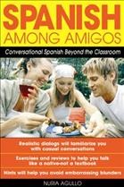 Spanish among amigos [electronic resource] : conversational Spanish beyond the classroom / Nuria Agull�o.