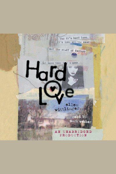 Hard love [electronic resource] / Ellen Wittlinger.
