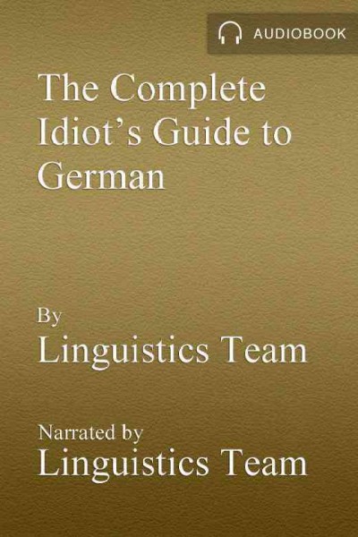The Complete idiot's guide to German. Level 1 [electronic resource].