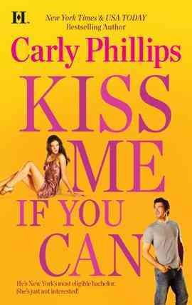 Kiss me if you can [electronic resource] / Carly Phillips.