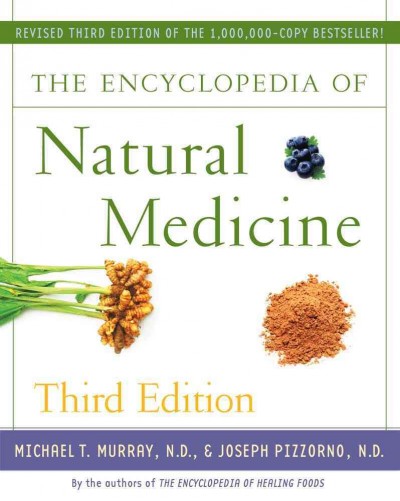 The encyclopedia of natural medicine / Michael T. Murray, Joseph E. Pizzorno.