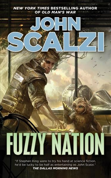 Fuzzy nation / John Scalzi.