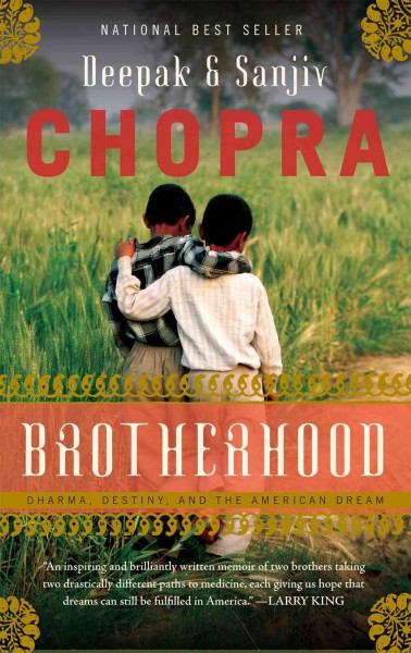Brotherhood : dharma, destiny, and the American dream / Deepak Chopra and Sanjiv Chopra.