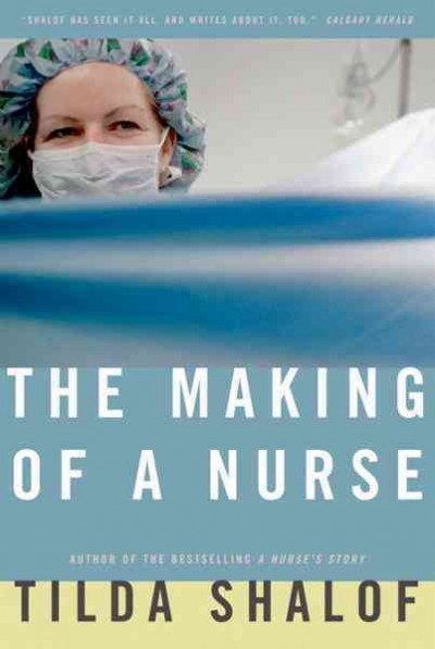 The making of a nurse [electronic resource] / Tilda Shalof.