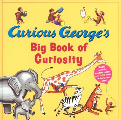 Curious George's big book of curiosity [electronic resource] / illustrated in the style of H.A. Rey by Greg Paprocki.