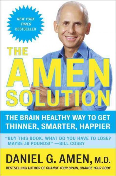 The Amen solution [electronic resource] : the brain healthy way to lose weight and keep it off / Daniel G. Amen.