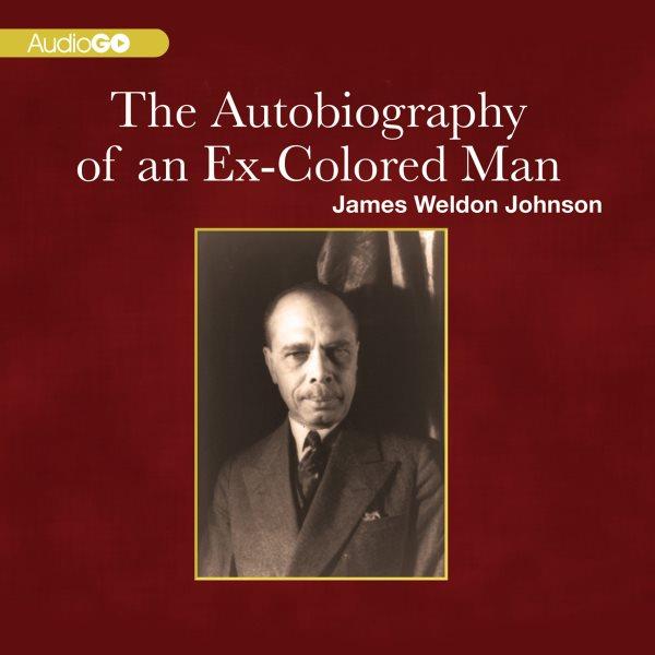 The autobiography of an ex-colored man [electronic resource] / James Weldon Johnson.