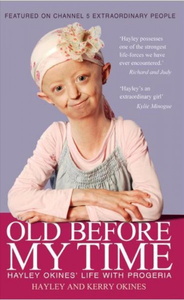 Old before my time [electronic resource] : Hayley Okines' life with Progeria / by Hayley & Kerry Okines.