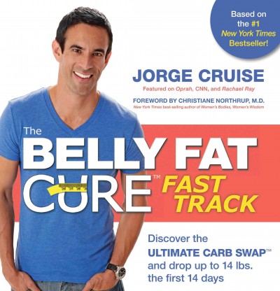The belly fat cure fast track [electronic resource] : discover the ultimate carb swap and drop up to 14 lbs. the first 14 days / Jorge Cruise ; [foreword by Christiane Northrup].