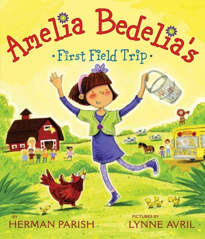 Amelia Bedelia's first field trip / by Herman Parish ; pictures by Lynne Avril.