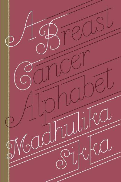 A breast cancer alphabet / Madhulika Sikka.