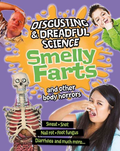 Smelly farts and other body horrors / by Anna Claybourne.