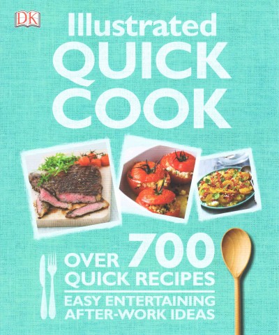 Illustrated quick cook : easy entertaining, after-work ideas/ Heather Whinney.