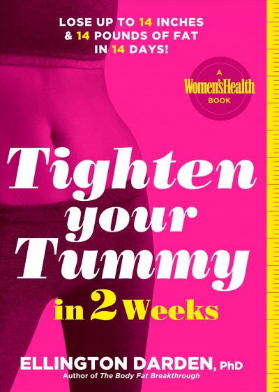 Tighten your tummy in 2 weeks : lose up to 14 inches & 14 pounds of fat in 14 days! / Ellington Darden.
