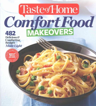 Comfort food makeovers : 482 delicious and comforting recipes made light.