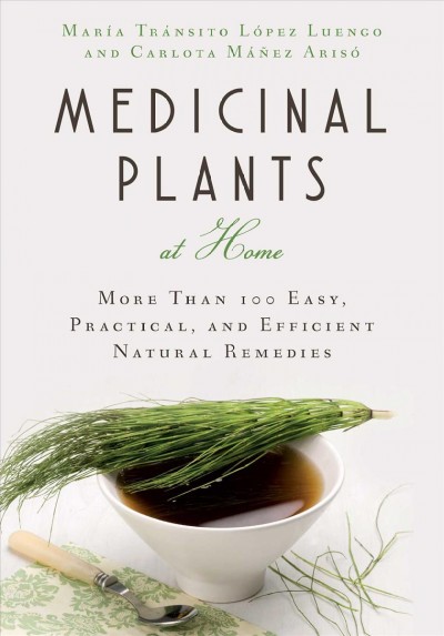 Medicinal Plants at Home More Than 100 Easy, Practical, and Efficient Natural Remedies.