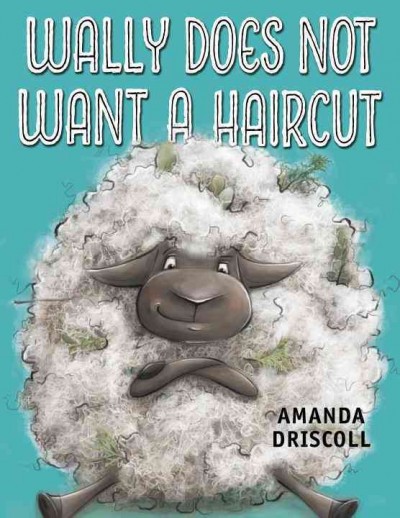 Wally does not want a haircut / Amanda Driscoll.