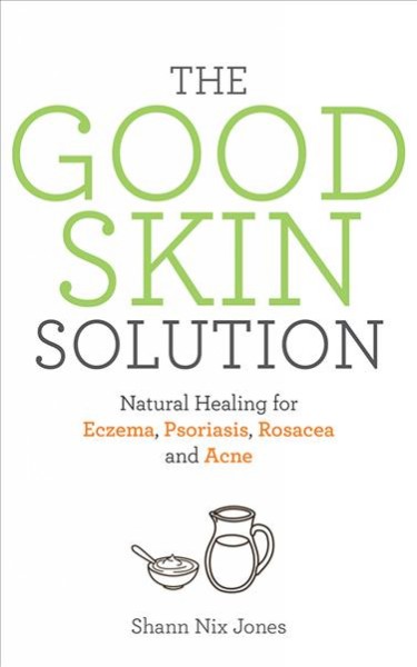 Good skin solution / Shann Nix Jones.