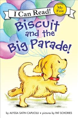 Biscuit and the big parade / story by Alyssa Satin Capucilli ; pictures by Pat Schories.