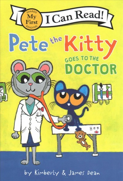 Pete the Kitty goes to the doctor / by Kimberly & James Dean.