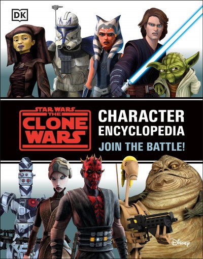 Star wars, the clone wars character encyclopedia : join the battle! / written by Jason Fry.