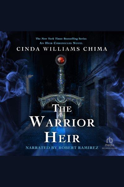 The warrior heir [electronic resource] : Heir chronicles, book 1. Cinda Williams Chima.