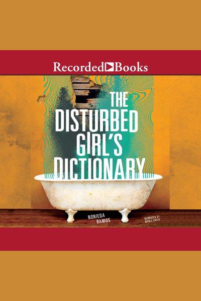 The disturbed girls dictionary [electronic resource]. Ramos NoNieqa.