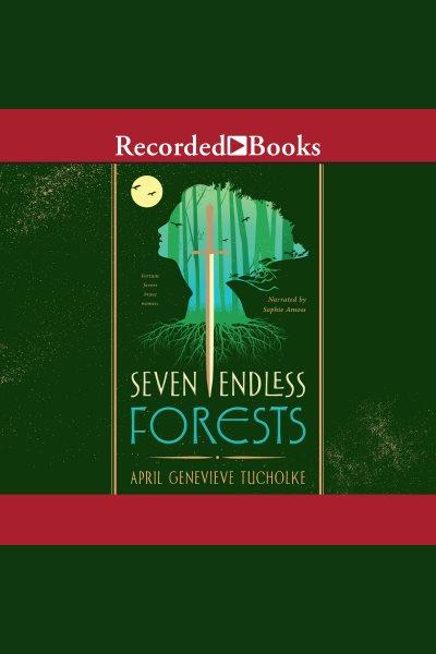 Seven endless forests [electronic resource] : Boneless mercies series, book 2. Tucholke April Genevieve.