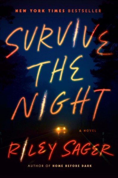 Survive the night : a novel / Riley Sager.