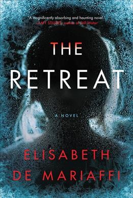 The retreat : a novel / Elisabeth de Mariaffi.