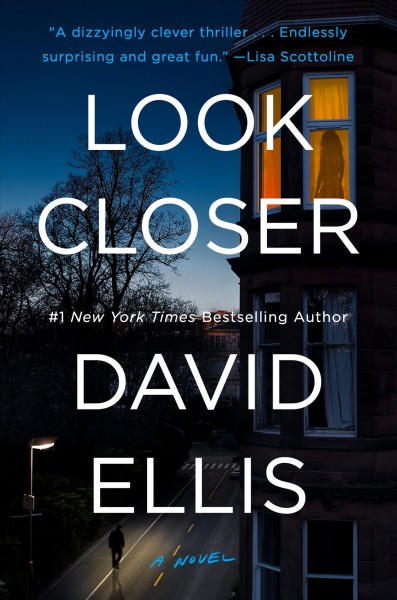 Look closer : a novel / David Ellis.