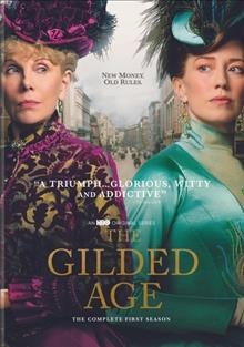 The gilded age. The complete first season / created by Julian Fellowes.
