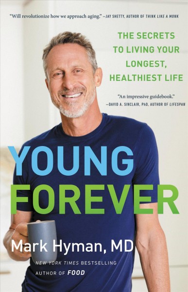 Young Forever [electronic resource] : The Secrets to Living Your Longest, Healthiest Life.