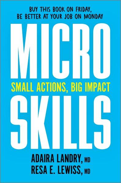 Microskills: Small actions, big impact / Adaira Landry, MD ; Resa E. Lewiss, MD.