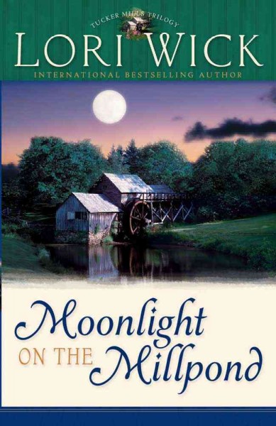 Moonlight on the millpond / Lori Wick.